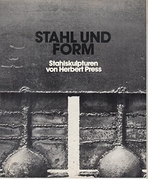 Seller image for Stahl und Form. Stahlskulpturen von Herbert Press. (Reihe Stahl und Form). - Signiert ! for sale by Antiquariat Carl Wegner