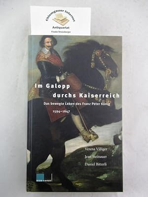 Bild des Verkufers fr Im Galopp durchs Kaiserreich : Das bewegte Leben des Franz Peter Knig ; [1594 - 1647]. bersetzung des dritten Teils : Hubertus von Gemmingen. zum Verkauf von Chiemgauer Internet Antiquariat GbR