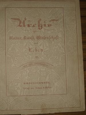 Archiv für Natur, Kunst, Wissenschaft und Leben. XI. Band 1843 mit 150 Abbildungen. der Neuen Fol...