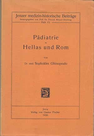 Pädiatrie in Hellas und Rom ( = Jenaer medizin-historische Beiträge herausgegeben von Prof. Dr. T...