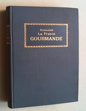 La France gourmande. (Chroniques, ballades, anecdotes et menus célèbres).