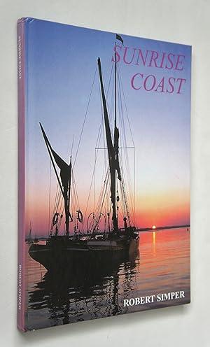 Seller image for SUNRISE COAST - Colne Point to Lowestoft Ness Vol 2 The Coast in The Past Series for sale by Roger Godden