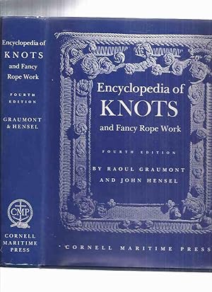 Seller image for Encyclopedia of Knots and Fancy Rope Work / Cornell Maritime Books ( 4th Edition - REVISED )( 3668 Knots, 350 Plates and Drawings ) for sale by Leonard Shoup