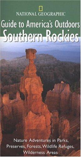 Seller image for Southern Rockies: With Northern Arizona, Northern New Mexico, and Southwestern Wyoming (National Geographic Guides to America's Outdoors) for sale by WeBuyBooks