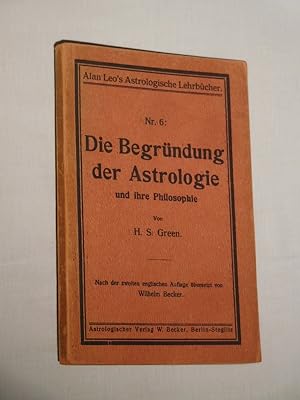 Die Begründung der Astrologie und ihre Philosophie. Nach der zweiten englischen Auflage übersetzt...