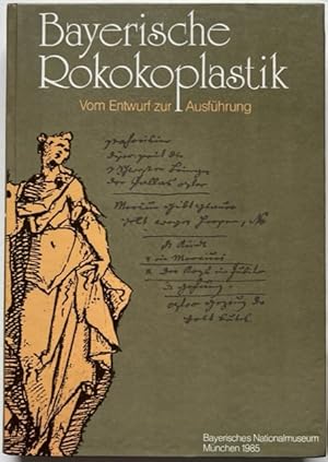 Seller image for Bayerische Rokokoplastik. Vom Entwurf zur Ausfhrung. Theodor Mller zum 80. Geburtstag. [Katalog der Ausstellung im Bayerischen Nationalmuseum Mnchen, 7. Mai bis 21. Juli 1985]. for sale by Antiquariat Lohmann