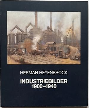 Bild des Verkufers fr Herman Heyenbrock. Industriebilder 1900 - 1940. Westflisches Landesmuseum fr Kunst und Kulturgeschichte Mnster, 14. April bis 9. Juni 1985. zum Verkauf von Antiquariat Lohmann