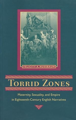 Bild des Verkufers fr Torrid Zones: Maternity, Sexuality, and Empire in Eighteenth-Century English Narratives (Parallax : Re-Visions of Culture and Society) zum Verkauf von Fundus-Online GbR Borkert Schwarz Zerfa