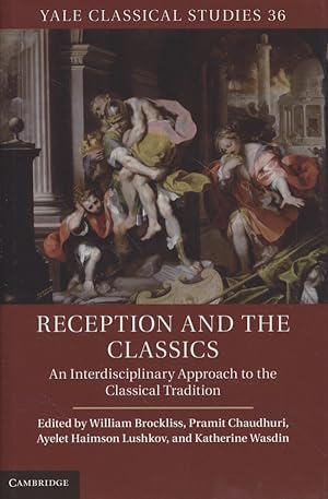 Seller image for Reception and the Classics: An Interdisciplinary Approach to the Classical Tradition. Yale Classical Studies, XXXVI. for sale by Fundus-Online GbR Borkert Schwarz Zerfa