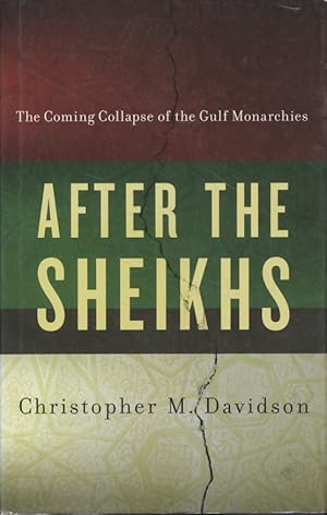 Seller image for After the Sheikhs: The Coming Collapse of the Gulf Monarchies for sale by Fundus-Online GbR Borkert Schwarz Zerfa