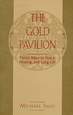 Immagine del venditore per The Gold Pavilion: Taoist Ways to Peace, Healing, and Long Life venduto da Pieuler Store
