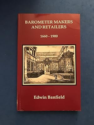 Seller image for BAROMETER MAKERS AND RETAILERS 1660-1900 for sale by Haddington Rare Books