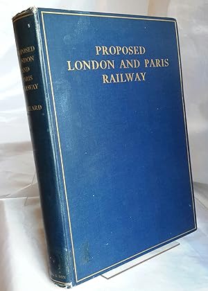 Proposed London and Paris Railway. London and Paris in 2 Hours 45 Minutes. FIRST EDITION.