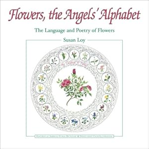 Seller image for Flowers, the Angels Alphabet: The Language and Poetry of Flowers for sale by Pieuler Store