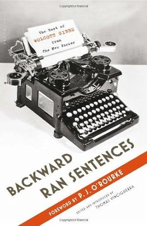Bild des Verkäufers für Backward Ran Sentences: The Best of Wolcott Gibbs from the New Yorker zum Verkauf von WeBuyBooks