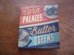 Corn Palaces and Butter Queens A History of Crop Art and Dairy Sculpture