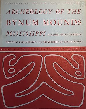 Immagine del venditore per Archeology of the Bynum Mounds Mississippi (Archeological Research Series, No. 1) [Natchez Trace Parkway, National Park Service] venduto da A Book Preserve