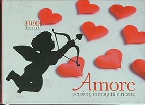 Bild des Verkufers fr Amore. Pensieri, immagini e ricette zum Verkauf von Librodifaccia