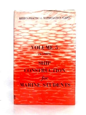 Seller image for Reed's Ship Construction for Marine Students - Volume 5 (Si Units) for sale by World of Rare Books