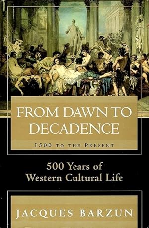 From Dawn to Decadence: 500 Years of Western Cultural Life, 1500 to the Present