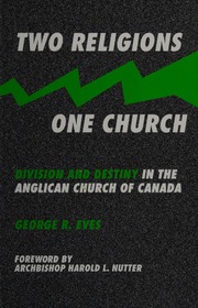 Imagen del vendedor de Two Religions One Church: Division & Destiny in the Anglican Church Of Canada a la venta por Regent College Bookstore