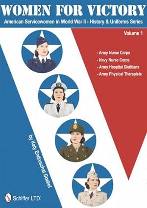 Image du vendeur pour Women for Victory : Army Nurse Corps, Navy Nurse Corps, Army Hospital Dietitians, Army Physical Therapists mis en vente par AHA-BUCH GmbH