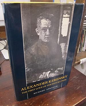 Image du vendeur pour Alexander Kerensky: The First Love of the Revolution mis en vente par Atlantic Bookshop