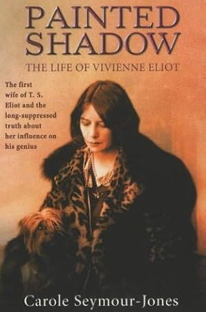 Bild des Verkufers fr Painted Shadow: A Life of Vivienne Eliot zum Verkauf von WeBuyBooks