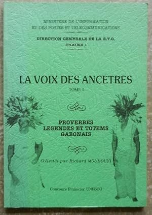 La voix des ancêtres. Tome I. Proverbes, légendes et totems gabonais.