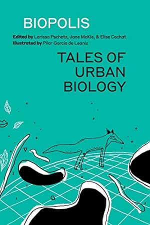 Bild des Verkufers fr Biopolis: Tales of Urban Biology zum Verkauf von WeBuyBooks