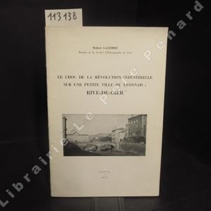 Bild des Verkufers fr Le choc de la rvolution industrielle sur une petite ville du Lyonnais : Rive-De-Gier zum Verkauf von Librairie-Bouquinerie Le Pre Pnard