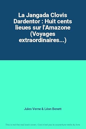 Bild des Verkufers fr La Jangada Clovis Dardentor : Huit cents lieues sur l'Amazone (Voyages extraordinaires.) zum Verkauf von Ammareal