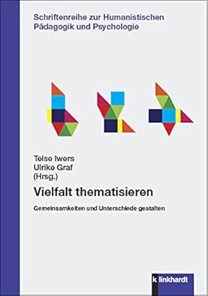 Vielfalt thematisieren: Gemeinsamkeiten und Unterschiede gestalten. (= Schriftenreihe zur Humanis...