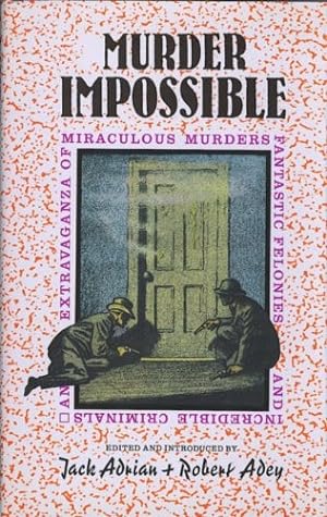 Seller image for Murder Impossible: An Extravaganza of Miraculous Murders Fantastic Felonies & Incredible Criminals for sale by WeBuyBooks