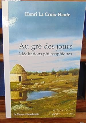 Bild des Verkufers fr Au gr des jours - Mditations philosophiques zum Verkauf von librairie le vieux livre