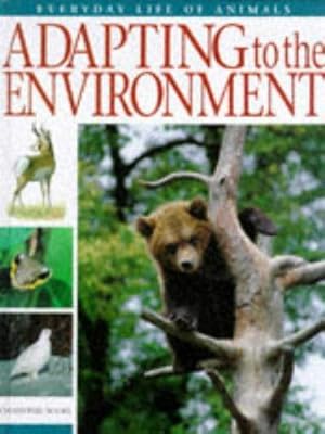 Seller image for Adapting to the Environment (Everyday Life of Animals S.) for sale by WeBuyBooks
