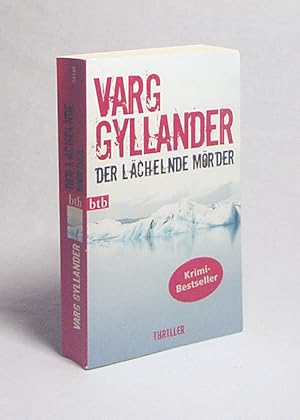 Image du vendeur pour Der lchelnde Mrder : Roman ; [Thriller] / Varg Gyllander. Aus dem Schwed. von Holger Wolandt und Lotta Regger mis en vente par Versandantiquariat Buchegger