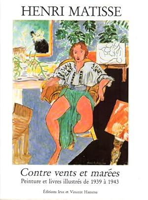 Seller image for Henri Matisse Contre vents et marees. Peinture et livres illustres de 1939 a 1943. for sale by Antiquariat Querido - Frank Hermann
