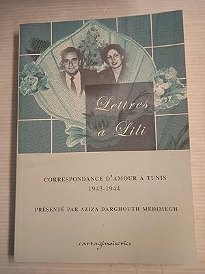 Lettres à Lili - correspondance d'Amour à Tunis (1943-1944)