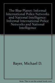 Bild des Verkufers fr Blue Planet: Informal International Police Networks and National Intelligence zum Verkauf von WeBuyBooks