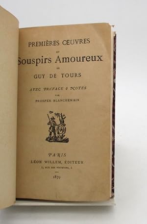 Premières Oeuvres et Souspirs Amoureux [et] Le Paradis d'Amour. Les Mignardises amoureuses, mélan...