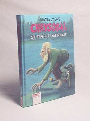 Seller image for Chrysobal, der Zauberer ohne Gesicht / Sibylle Mews for sale by Versandantiquariat Buchegger