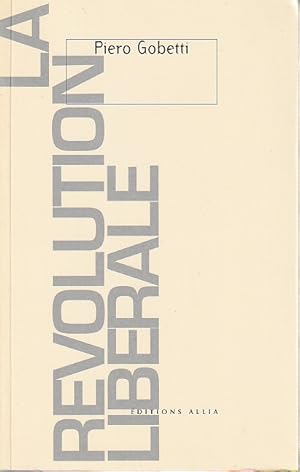 Bild des Verkufers fr La Rvolution librale, suivi de Piero Gobetti, le libralisme et la politique, par Marco Gervasoni, zum Verkauf von L'Odeur du Book