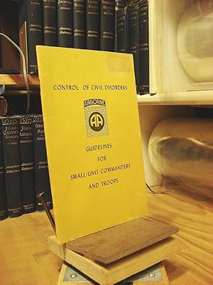 Image du vendeur pour Guidelines for Small Unit Commanders and Troops in the Control of Civil Disorders mis en vente par Henniker Book Farm and Gifts