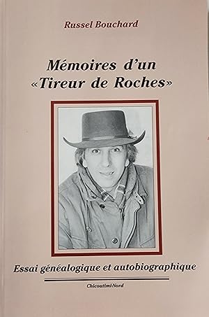 Mémoires d'un « Tireur de Roches ». Essai Généalogique et Autobiographique