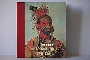 Imagen del vendedor de George Catlin: American Indian Portraits a la venta por Wild & Homeless Books