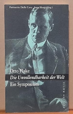Bild des Verkufers fr Otto Flake. Die Unvollendbarkeit der Welt (Ein Symposium) zum Verkauf von ANTIQUARIAT H. EPPLER