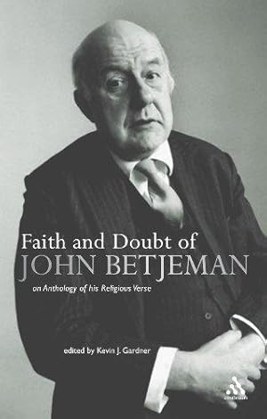 Imagen del vendedor de Faith and Doubt of John Betjeman: An Anthology of Betjeman's Religious Verse a la venta por WeBuyBooks
