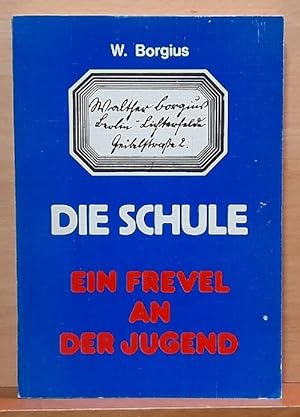 Die Schule - ein Frevel an der Jugend (Mit einem Nachwort "Der Staat"