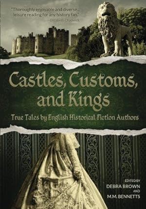 Image du vendeur pour Castles, Customs, and Kings: True Tales by English Historical Fiction Authors mis en vente par WeBuyBooks